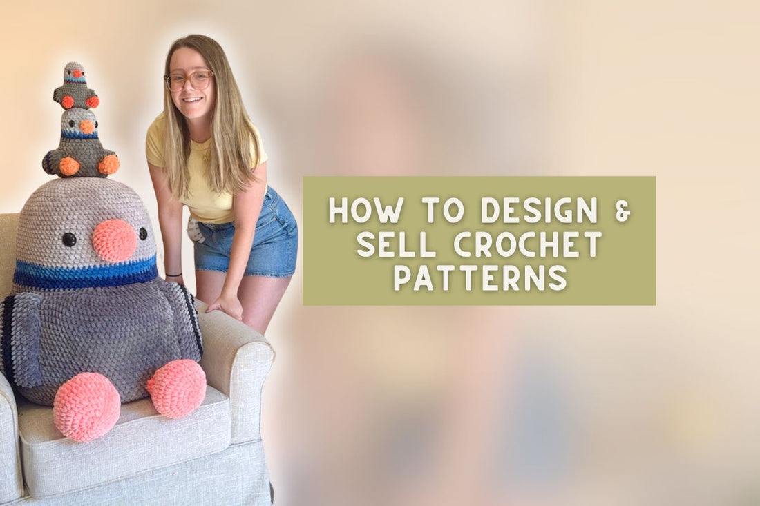How to Design and Sell Crochet Patterns: My Full Process from Start to Finish